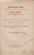 Coglievina Franz: Allerhöchste Reise Seiner kais. und kön. Apostol. Majestät Franz Josef I., Kaiser von Österreich, König von Ungarn, etc. etc. etc. durch Triest, Görz, nach Venedig, Istrien, Dalmatien und Fiume in den Monaten April und Mai 1875